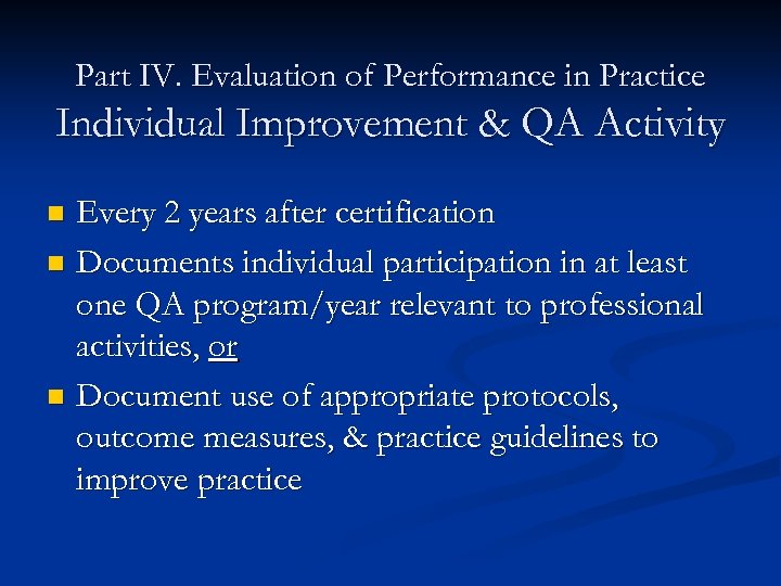 Part IV. Evaluation of Performance in Practice Individual Improvement & QA Activity Every 2