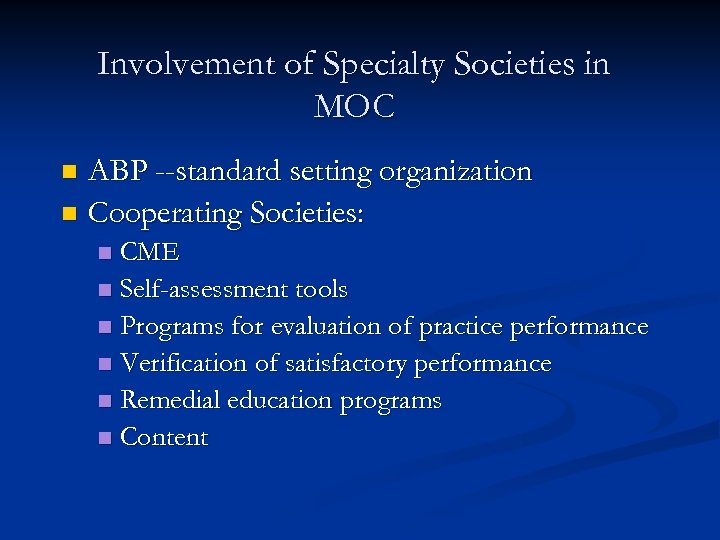 Involvement of Specialty Societies in MOC ABP --standard setting organization n Cooperating Societies: n