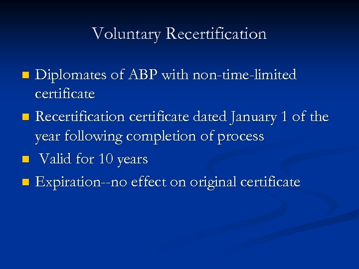 Voluntary Recertification Diplomates of ABP with non-time-limited certificate n Recertification certificate dated January 1