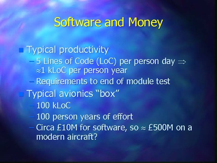 Software and Money n Typical productivity – 5 Lines of Code (Lo. C) person