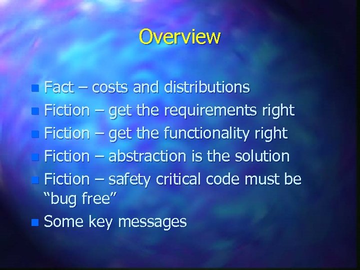 Overview Fact – costs and distributions n Fiction – get the requirements right n