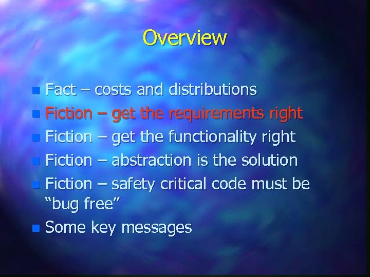 Overview Fact – costs and distributions n Fiction – get the requirements right n