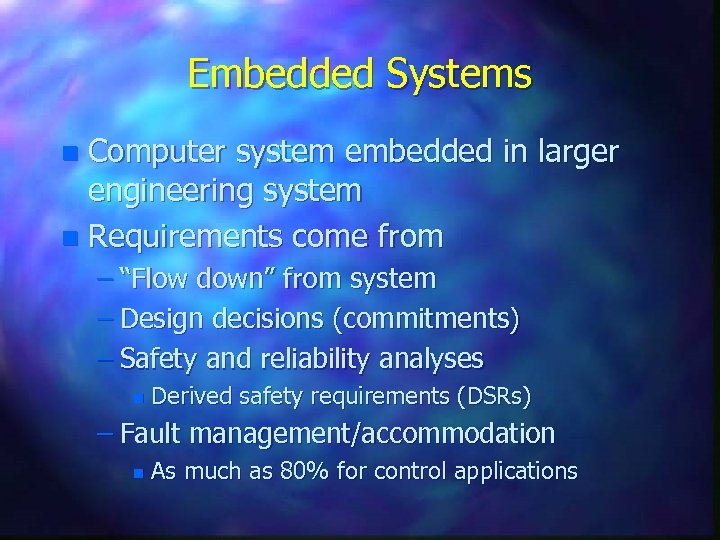 Embedded Systems Computer system embedded in larger engineering system n Requirements come from n