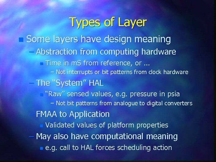 Types of Layer n Some layers have design meaning – Abstraction from computing hardware
