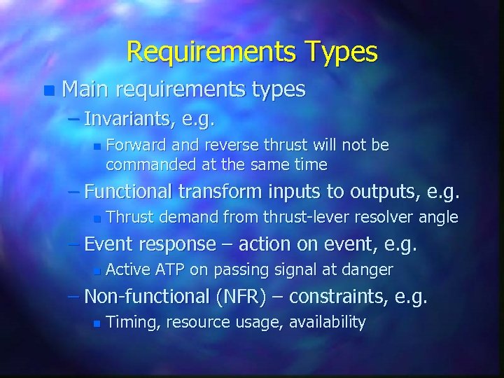 Requirements Types n Main requirements types – Invariants, e. g. n Forward and reverse