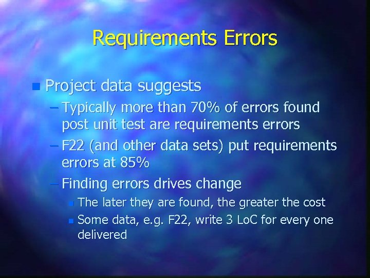 Requirements Errors n Project data suggests – Typically more than 70% of errors found