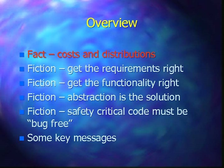Overview Fact – costs and distributions n Fiction – get the requirements right n