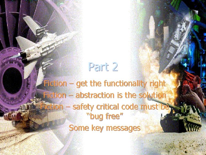 Part 2 Fiction – get the functionality right Fiction – abstraction is the solution