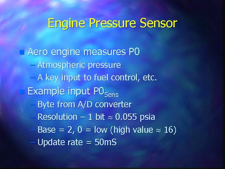 Engine Pressure Sensor n Aero engine measures P 0 – Atmospheric pressure – A