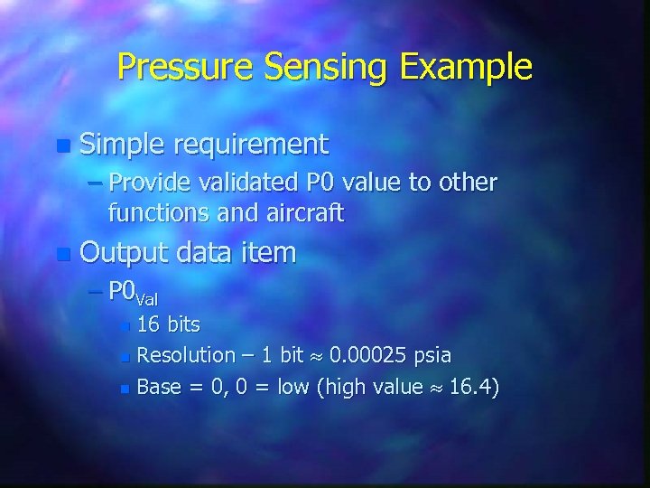Pressure Sensing Example n Simple requirement – Provide validated P 0 value to other