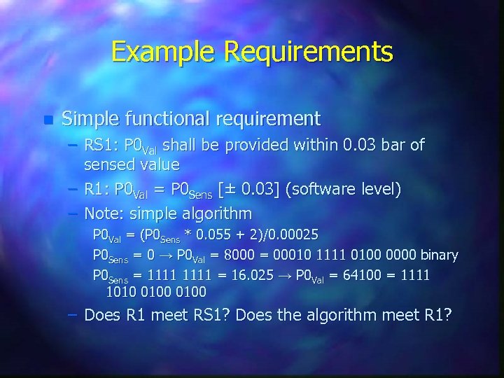 Example Requirements n Simple functional requirement – RS 1: P 0 Val shall be
