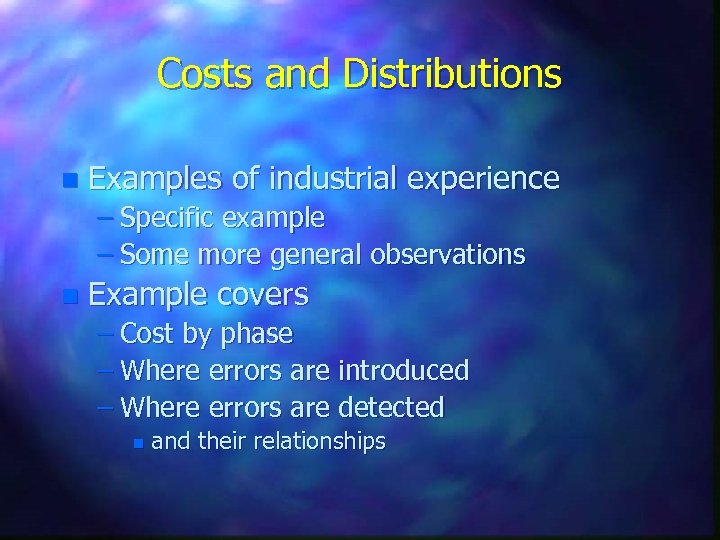 Costs and Distributions n Examples of industrial experience – Specific example – Some more