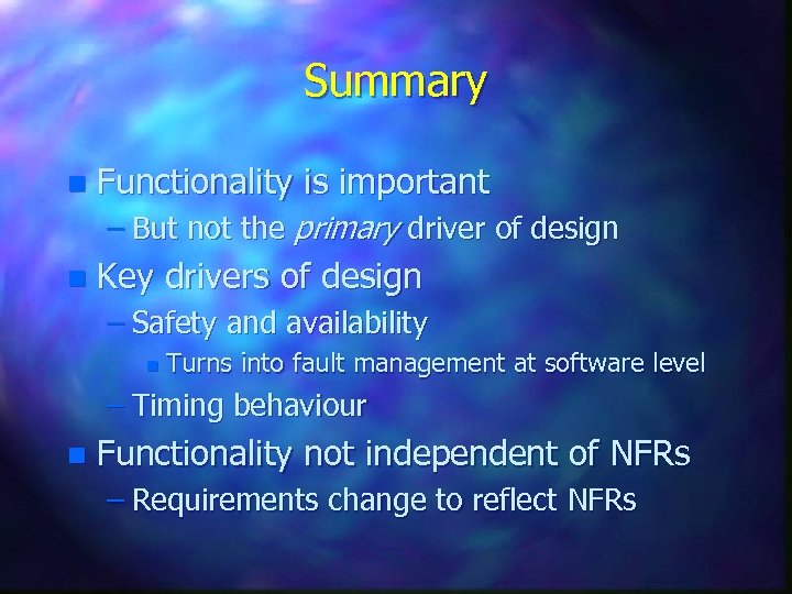 Summary n Functionality is important – But not the primary driver of design n