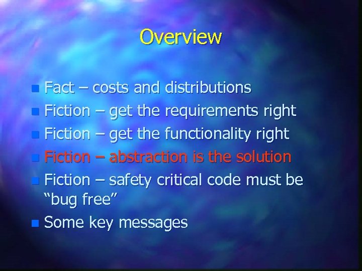 Overview Fact – costs and distributions n Fiction – get the requirements right n