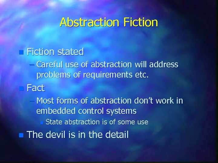 Abstraction Fiction stated – Careful use of abstraction will address problems of requirements etc.