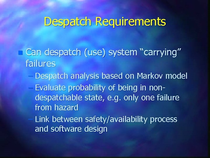 Despatch Requirements n Can despatch (use) system “carrying” failures – Despatch analysis based on