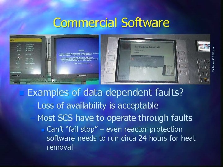 Pictures © 3 BP. com Commercial Software n Examples of data dependent faults? –