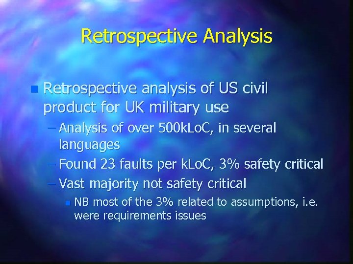 Retrospective Analysis n Retrospective analysis of US civil product for UK military use –