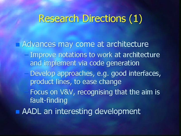 Research Directions (1) n Advances may come at architecture – Improve notations to work