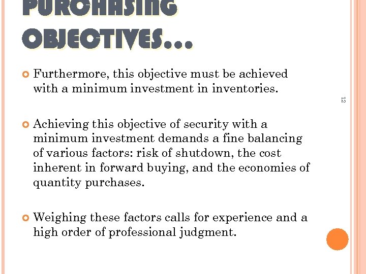 PURCHASING OBJECTIVES… Furthermore, this objective must be achieved with a minimum investment in inventories.