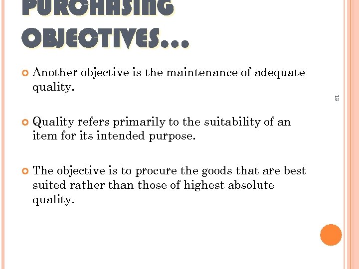 PURCHASING OBJECTIVES… Another objective is the maintenance of adequate quality. Quality refers primarily to