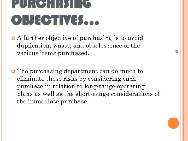 PURCHASING OBJECTIVES… A further objective of purchasing is to avoid duplication, waste, and obsolescence