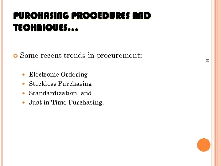 PURCHASING PROCEDURES AND TECHNIQUES… Some recent trends in procurement: Electronic Ordering Stockless Purchasing Standardization,