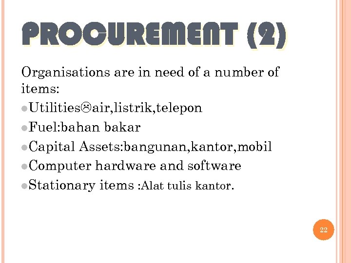 PROCUREMENT (2) Organisations are in need of a number of items: l. Utilities air,