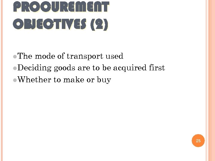 PROCUREMENT OBJECTIVES (2) l. The mode of transport used l. Deciding goods are to