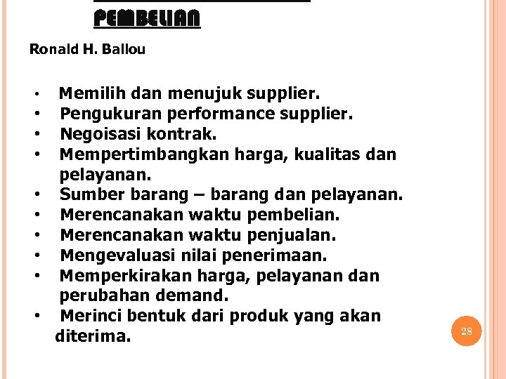 PEMBELIAN Ronald H. Ballou • • • Memilih dan menujuk supplier. Pengukuran performance supplier.