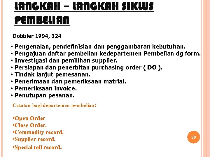 LANGKAH – LANGKAH SIKLUS PEMBELIAN Dobbler 1994, 324 • Pengenalan, pendefinisian dan penggambaran kebutuhan.