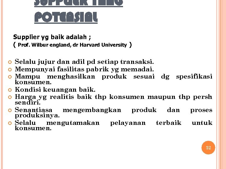 SUPPLIER YANG POTENSIAL Supplier yg baik adalah ; ( Prof. Wilbur england, dr Harvard