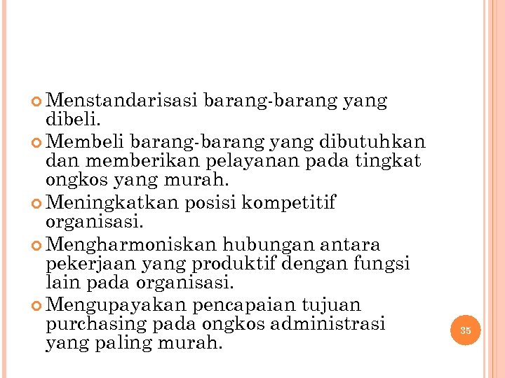  Menstandarisasi barang-barang yang dibeli. Membeli barang-barang yang dibutuhkan dan memberikan pelayanan pada tingkat