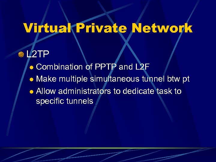 Virtual Private Network L 2 TP Combination of PPTP and L 2 F l