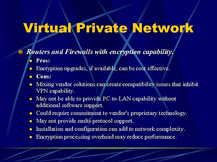 Virtual Private Network Routers and Firewalls with encryption capability. l l l l l