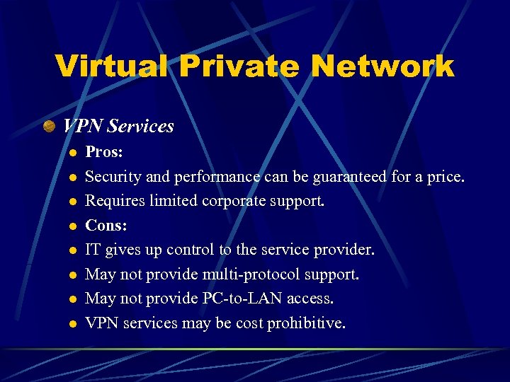 Virtual Private Network VPN Services l l l l Pros: Security and performance can