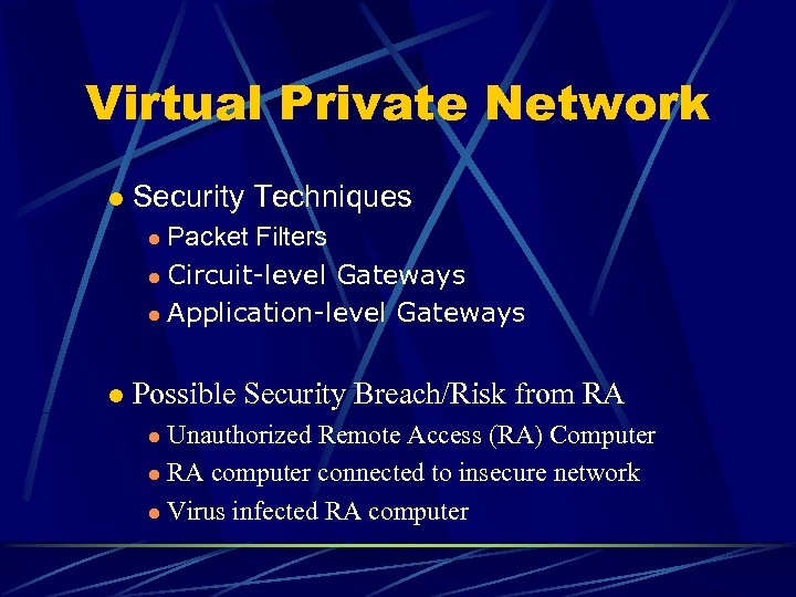 Virtual Private Network l Security Techniques Packet Filters l Circuit-level Gateways l Application-level Gateways