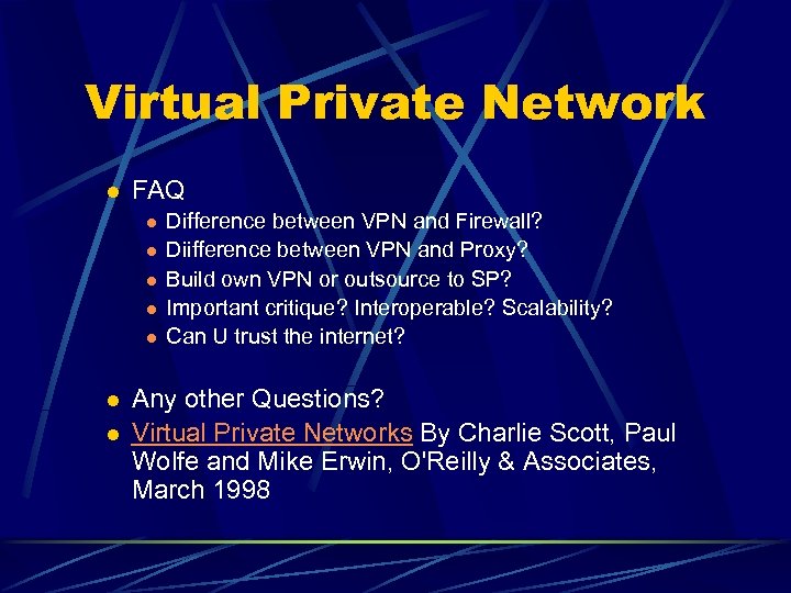 Virtual Private Network l FAQ l l l l Difference between VPN and Firewall?