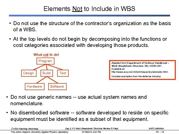 Elements Not to Include in WBS • Do not use the structure of the