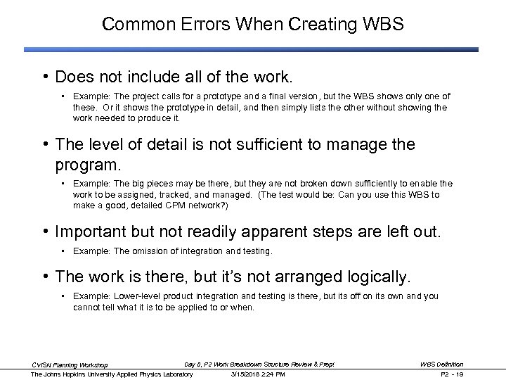 Common Errors When Creating WBS • Does not include all of the work. •