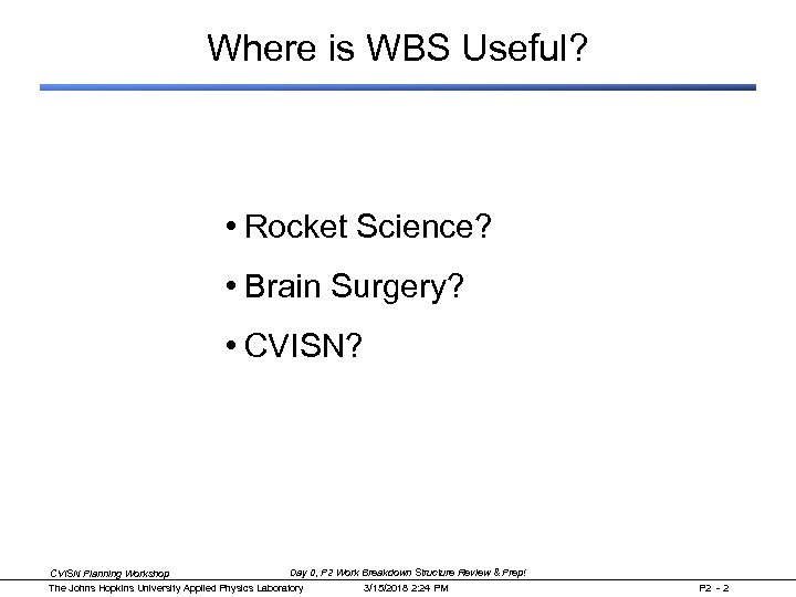 Where is WBS Useful? • Rocket Science? • Brain Surgery? • CVISN? Day 0,