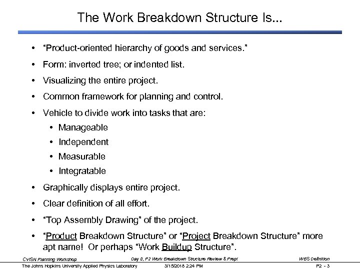 The Work Breakdown Structure Is. . . • “Product-oriented hierarchy of goods and services.