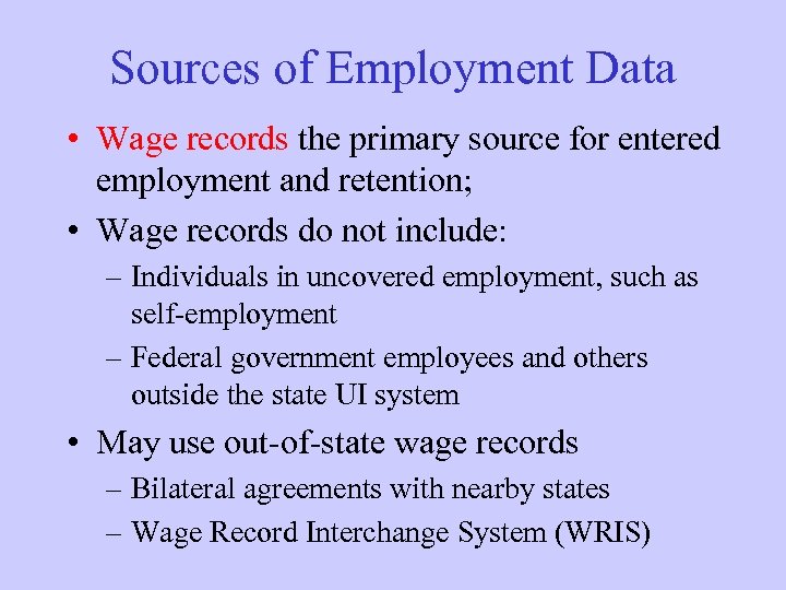 Sources of Employment Data • Wage records the primary source for entered employment and