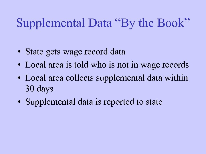 Supplemental Data “By the Book” • State gets wage record data • Local area