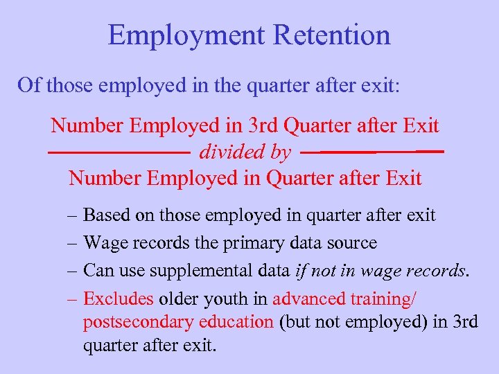 Employment Retention Of those employed in the quarter after exit: Number Employed in 3