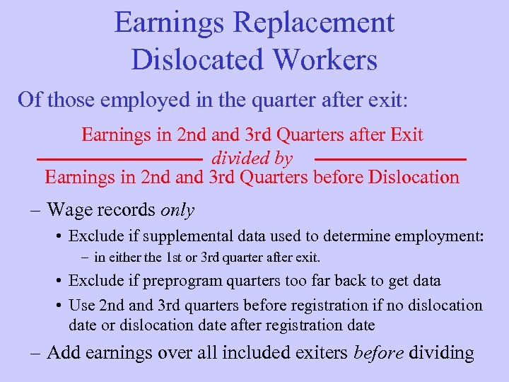 Earnings Replacement Dislocated Workers Of those employed in the quarter after exit: Earnings in