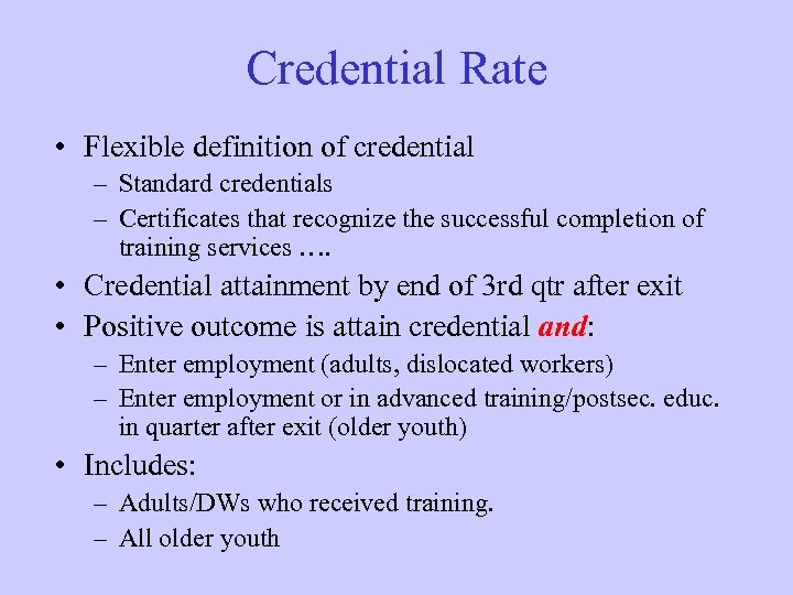 Credential Rate • Flexible definition of credential – Standard credentials – Certificates that recognize