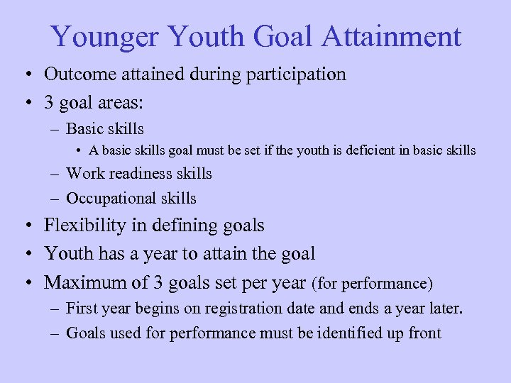 Younger Youth Goal Attainment • Outcome attained during participation • 3 goal areas: –