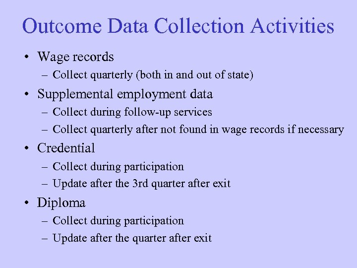Outcome Data Collection Activities • Wage records – Collect quarterly (both in and out
