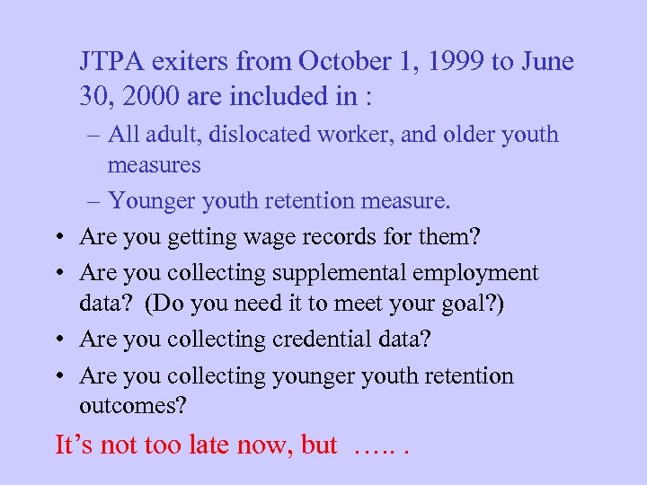JTPA exiters from October 1, 1999 to June 30, 2000 are included in :